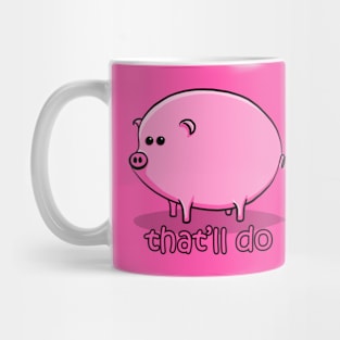 That'll Do Pig Mug